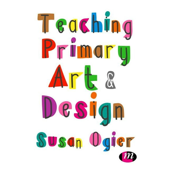 Teaching Primary Art and Design, (Hardcover)
