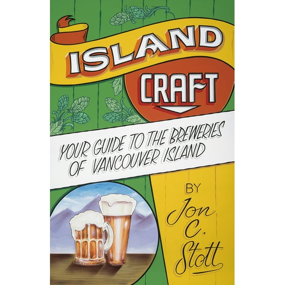 Island Craft: Your Guide to the Breweries of Vancouver Island (Paperback)