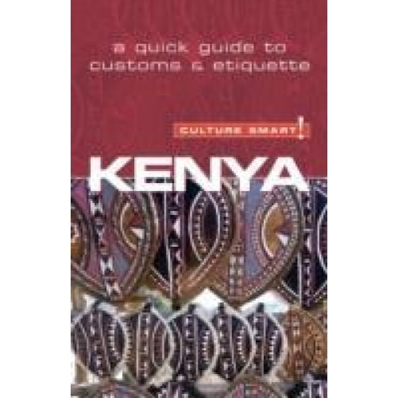 Kenya - Culture Smart!: The Essential Guide to Customs and Culture (Culture Smart!)