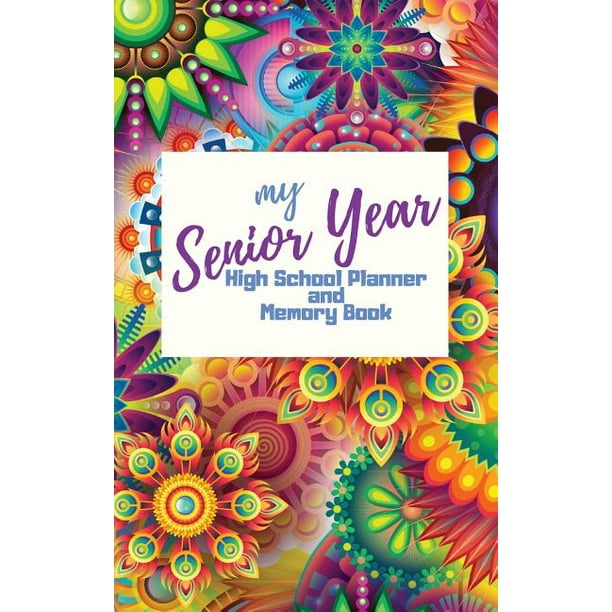 My Senior Year High School Planner and Memory Book : Vibrant Edition