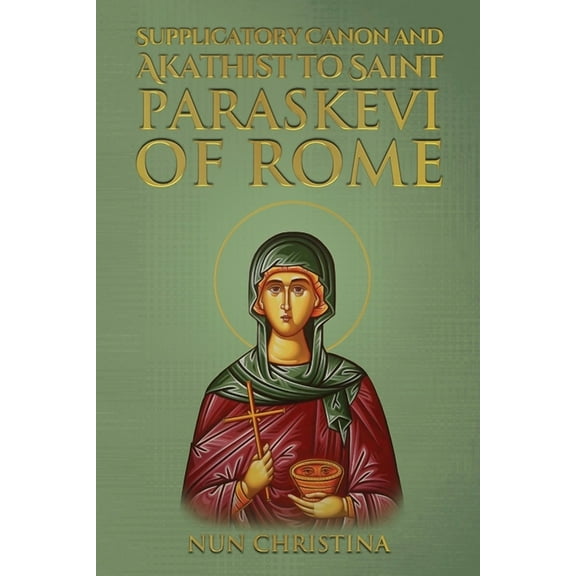 Supplicatory Canon and Akathist to Saint Paraskevi of Rome (Paperback)