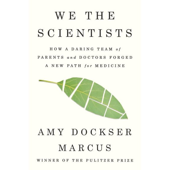 Pre-Owned We the Scientists: How a Daring Team of Parents and Doctors Forged a New Path for Medicine (Hardcover) 0399576134 9780399576133