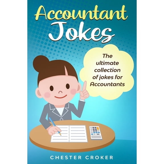 Pre-Owned Accountant Jokes: Huge Selection Of Funny Accountancy Jokes For Accountants (Paperback) 1712518089 9781712518083
