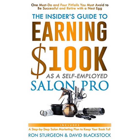 Pre-Owned The Insider's Guide to Earning $100K as a Self-Employed Salon Pro (Paperback) 0985111240 9780985111243