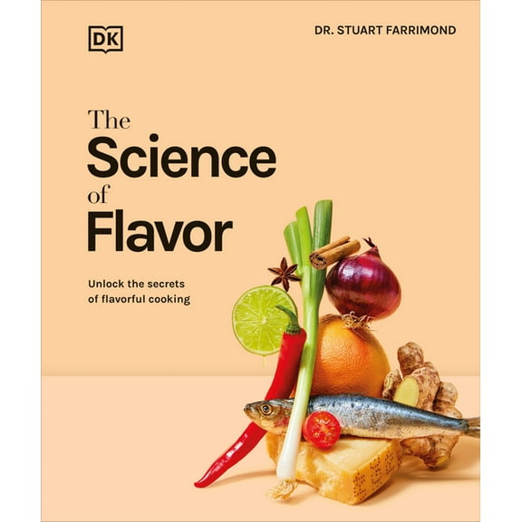 The Science of Food The Science of Flavor: Unlock the Secrets of Flavorful Cooking, (Hardcover)