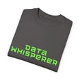 thumbnail image 3 of Humorous Data Whisperer Software Engineers Gift Hilarious Programmers Sayings Men Women Unisex Garment-Dyed T-shirt, 3 of 4