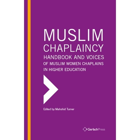 Muslim Chaplaincy: Handbook and Voices of Muslim Women Chaplains in Higher Education, (Hardcover)