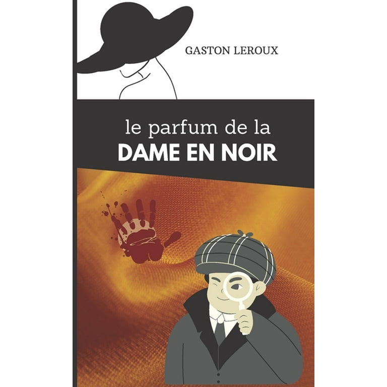 Le parfum de la dame en noir : De Gaston LEROUX - Texte intégral - Format poche (Paperback) - Walmart.com