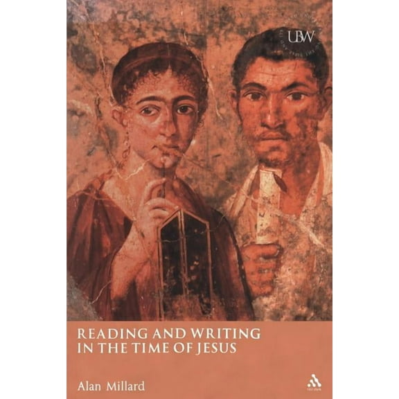 Understanding the Bible and Its World Reading and Writing in the Time of Jesus, (Paperback)