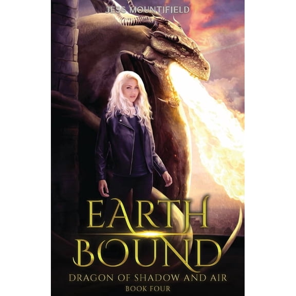 Dragon of Shadow and Air Earth Bound: Dragon of Shadow and Air Book 4, Book 4, (Paperback)
