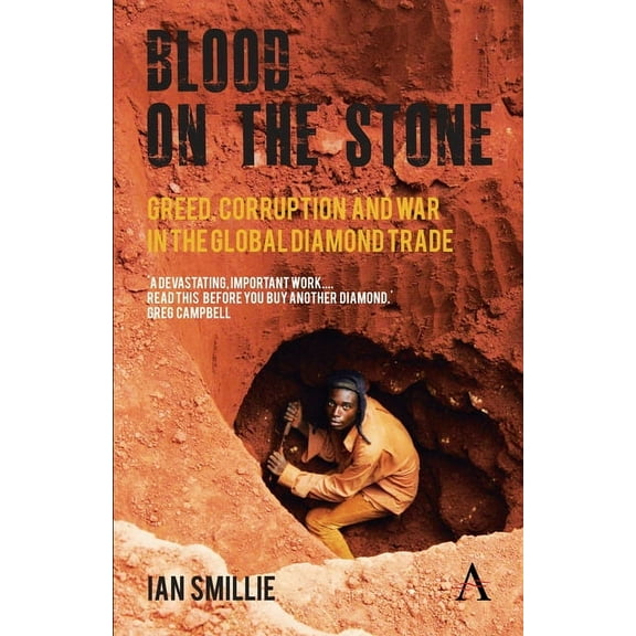 Blood on the Stone: Greed, Corruption and War in the Global Diamond Trade, (Paperback)