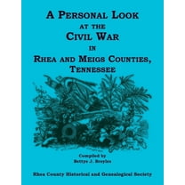 A Personal Look at the Civil War in Rhea and Meigs Counties, Tennessee, (Paperback)
