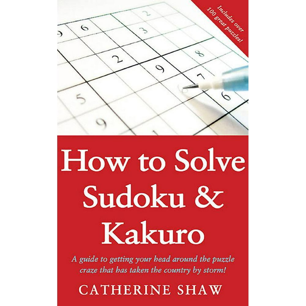 How to solve sudoku and kakuro a step by step introduction walmart 