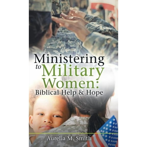 Ministering to Military Women: Biblical Help & Hope (Hardcover)