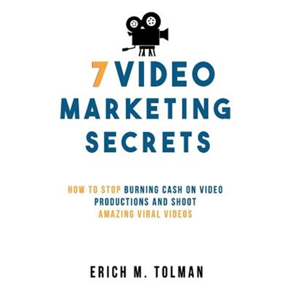 Pre-Owned 7 Video Marketing Secrets : How To Stop Burning Cash On Video Productions And Shoot Amazing Viral Videos (Paperback)