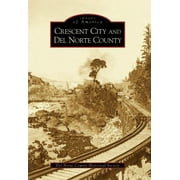 Pre-Owned Crescent City and del Norte County (Paperback) 0738530751 9780738530758