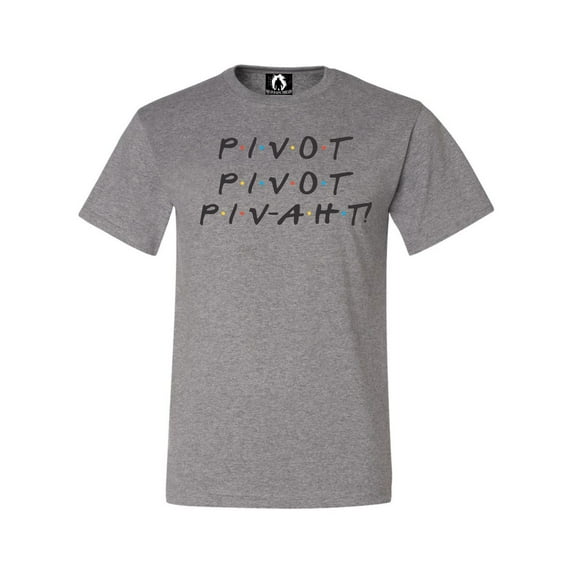 Adult Pivot Pivot Piv-aht T-Shirt