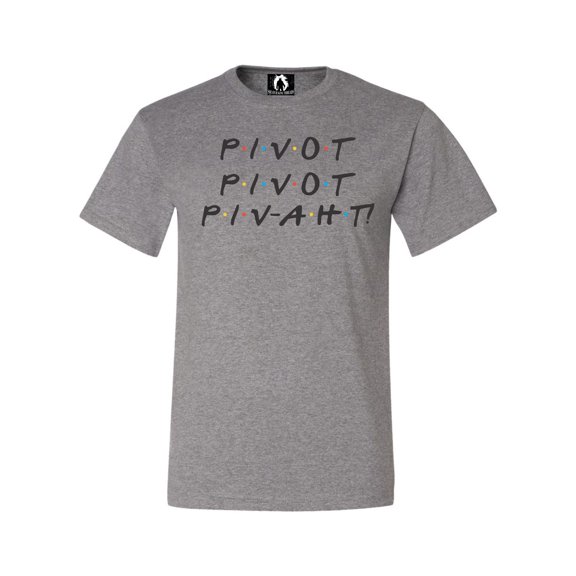 Adult Pivot Pivot Piv-aht T-Shirt