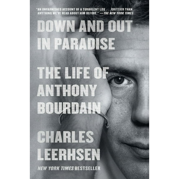 Down and Out in Paradise: The Life of Anthony Bourdain, (Paperback)