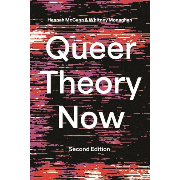 Queer Theory Now: From Foundations to Futures, (Paperback)