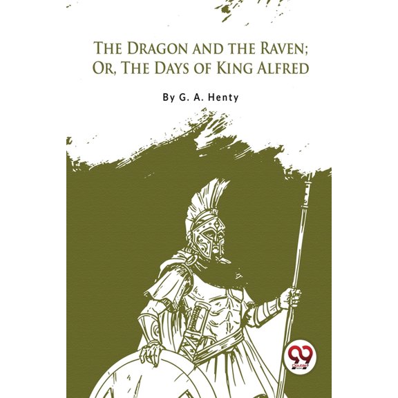 The Dragon and the Raven; Or, The Days of King Alfred, (Paperback)