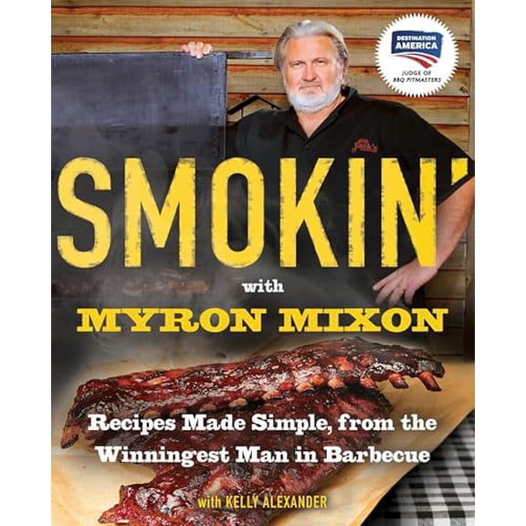 Pre-Owned Smokin' with Myron Mixon: Recipes Made Simple, from the Winningest Man in Barbecue: A Cookbook (Paperback) 0345528530 9780345528537