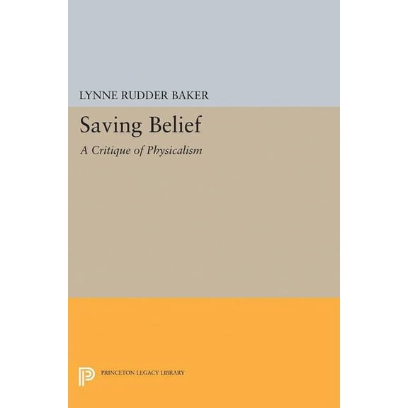 Princeton Legacy Library Saving Belief: A Critique of Physicalism, Book 5038, (Hardcover)