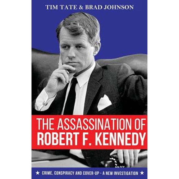 Pre-Owned The Assassination of Robert F. Kennedy: Crime, Conspiracy and Cover-Up - A New Investigation (Paperback) 1786080818 9781786080813