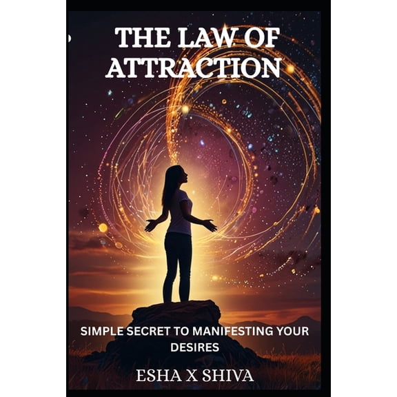 The 12 Laws of the Universe The Law of Attraction: Simple Secret to Manifesting Your Desires, (Paperback)