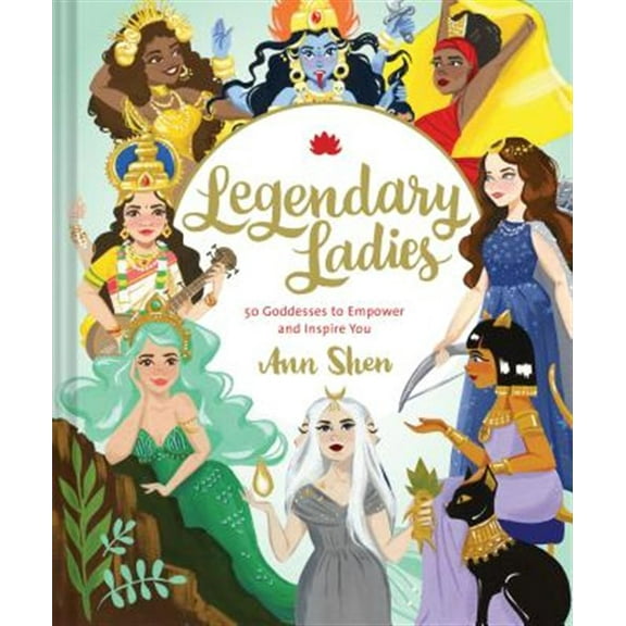 Pre-Owned Legendary Ladies: 50 Goddesses to Empower and Inspire You (Hardcover) 1452163413 9781452163413