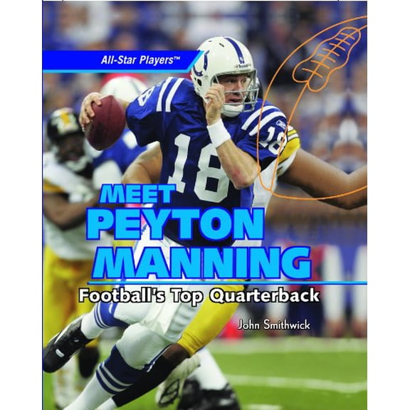 Pre-Owned Meet Peyton Manning: Football's Top Quarterback (All-Star Players), 9781404236349, 1404236341, Paperback,
