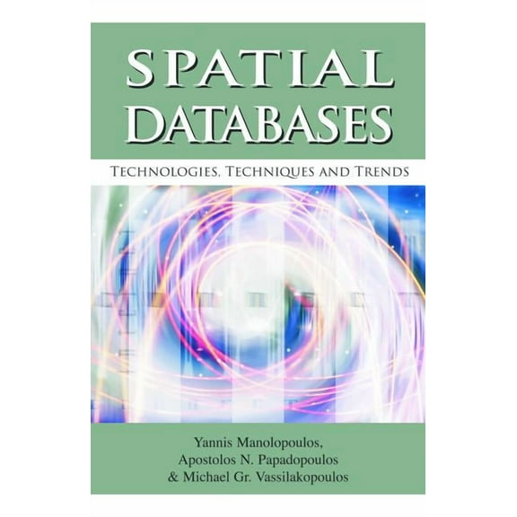 Spatial Databases: Technologies, Techniques and Trends, (Hardcover)