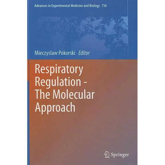 Advances in Experimental Medicine and Bi Respiratory Regulation - The Molecular Approach, Book 756, (Hardcover)