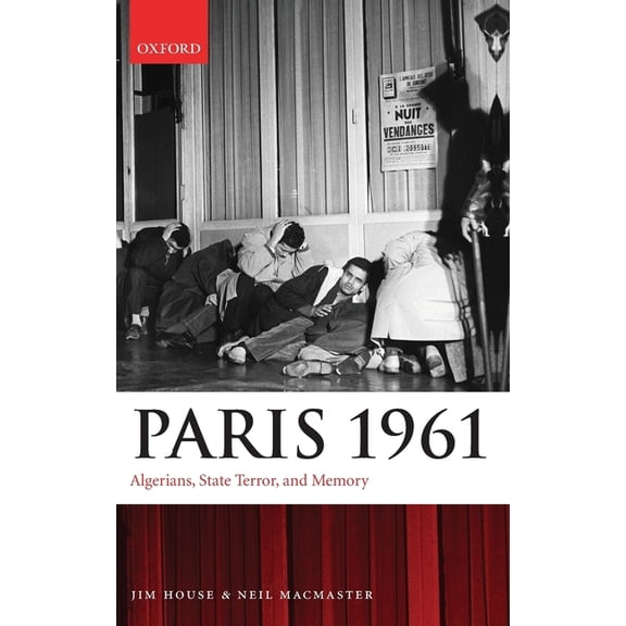 Paris 1961: Algerians, State Terror, and Memory, (Hardcover)