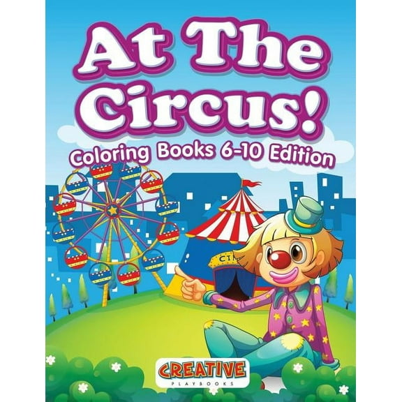 At The Circus! Coloring Books 6-10 Edition, (Paperback)