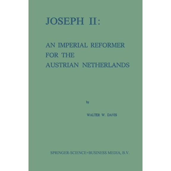 Joseph II: An Imperial Reformer for the Austrian Netherlands, (Paperback)