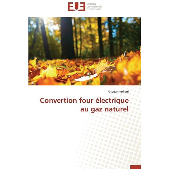 Omn.Univ.Europ.: Convertion Four Électrique Au Gaz Naturel (Paperback)