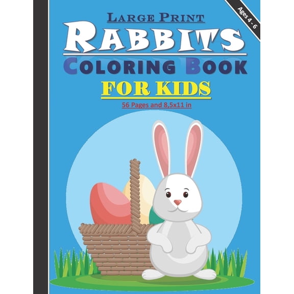 Large Print Rabbits Coloring Book for Kids: Amazing drawings of cute rabbits coloring book for kids, both girls and boys between 4-6 old year: 56 pages and 8,5x11 in. Great gift for kids/toddlers. (Pa