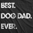thumbnail image 2 of Mens Best Dog Dad Ever T shirt Funny Fathers Day Hilarious Graphic Puppy Tee Guy Graphic Tees, 2 of 9