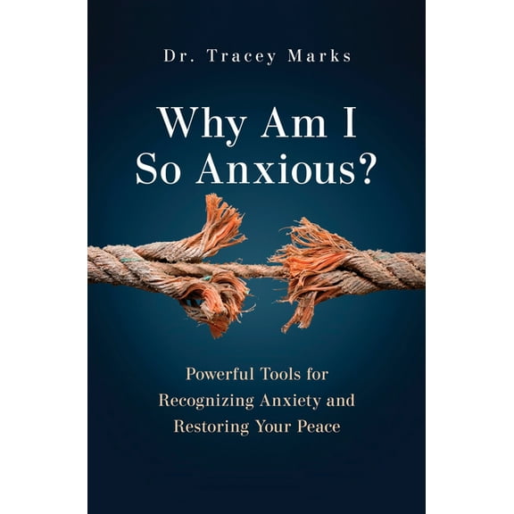 Why Am I So Anxious?: Powerful Tools for Recognizing Anxiety and Restoring Your Peace, (Paperback)