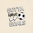 thumbnail image 4 of Inktastic Gotta Have Goals- Soccer Boys or Girls Baby T-Shirt, 4 of 5