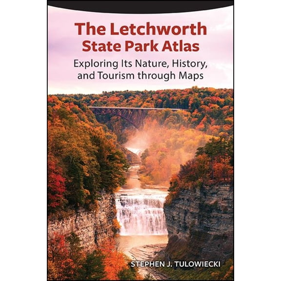 Pre-Owned The Letchworth State Park Atlas: Exploring Its Nature, History, and Tourism through Maps (Paperback) 1438489501 9781438489506
