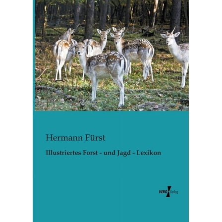 Illustriertes Forst - und Jagd - Lexikon, (Paperback)
