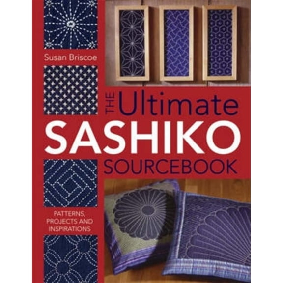 Pre-Owned The Ultimate Sashiko Sourcebook: Patterns, Projects and Inspirations Paperback