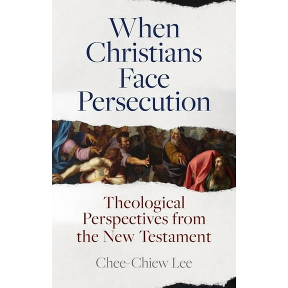 When Christians Face Persecution: Theological Perspectives from the New Testament, (Paperback)