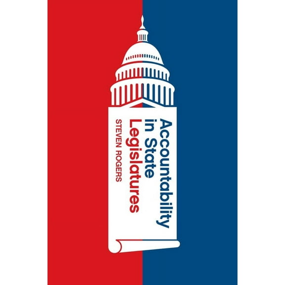 Chicago Studies in American Politics Accountability in State Legislatures, (Paperback)