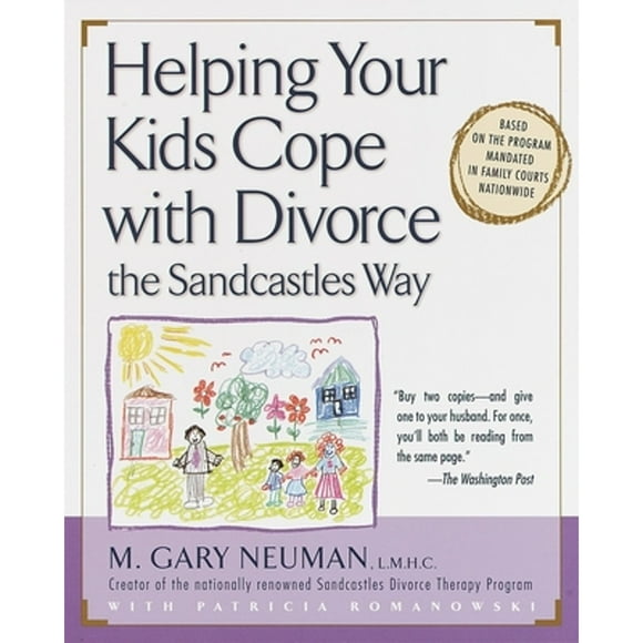 Pre-Owned Helping Your Kids Cope with Divorce the Sandcastles Way: Based on the Program Mandated in (Paperback 9780679778011) by M Gary Neuman, Patricia Romanowski