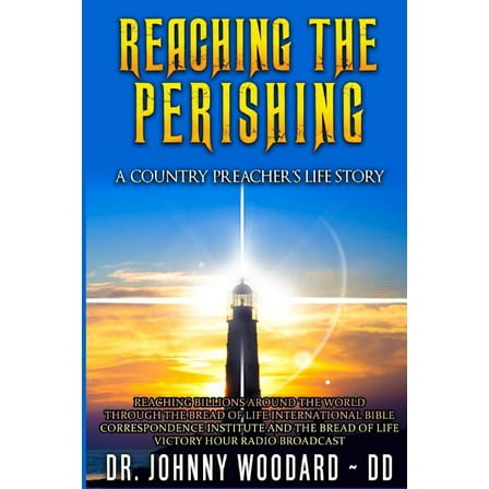 Reaching the Perishing: A Country Preacher's Life Story, (Paperback)