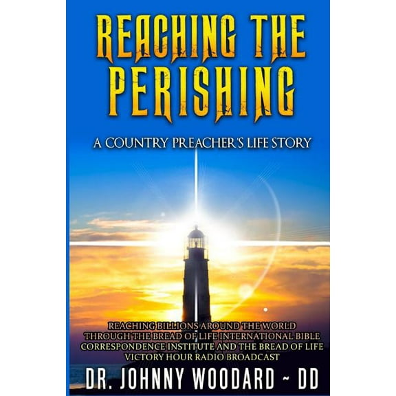 Reaching the Perishing: A Country Preacher's Life Story, (Paperback)