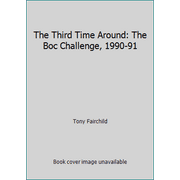 The Third Time Around: The Boc Challenge, 1990-91 [Hardcover - Used]